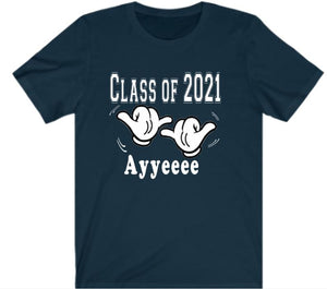 Graduation Class of 2021 - Ayyeeee Tshirt
