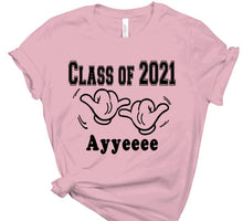 Load image into Gallery viewer, Graduation Class of 2021 - Ayyeeee Tshirt