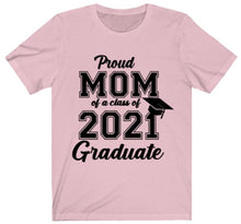 Load image into Gallery viewer, Proud Mom Class of 2021 T-shirt
