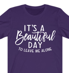 Beautiful Day to Leave Me Alone T-shirt - Alycia Mikay Fashion 