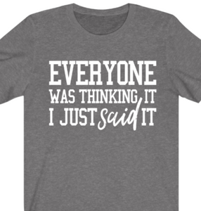 Everyone Was Thinking It  T-shirt - Alycia Mikay Fashion 