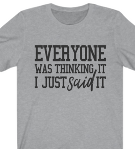Everyone Was Thinking It  T-shirt - Alycia Mikay Fashion 