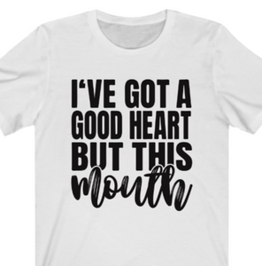 Good Heart But This Mouth T-shirt - Alycia Mikay Fashion 