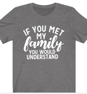 If You Met My Family T-shirt - Alycia Mikay Fashion 