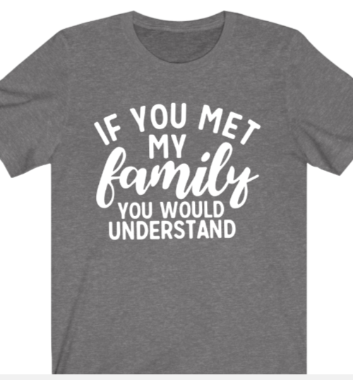 If You Met My Family T-shirt - Alycia Mikay Fashion 