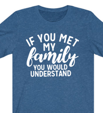 Load image into Gallery viewer, If You Met My Family T-shirt - Alycia Mikay Fashion 