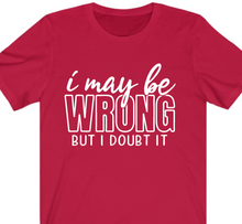Load image into Gallery viewer, I May Be Wrong T-shirt - Alycia Mikay Fashion 
