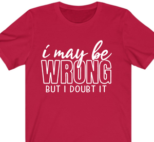 I May Be Wrong T-shirt - Alycia Mikay Fashion 