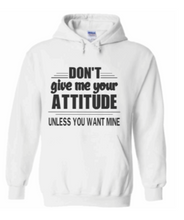 Load image into Gallery viewer, Don&#39;t Give Me Attitude Hoodie