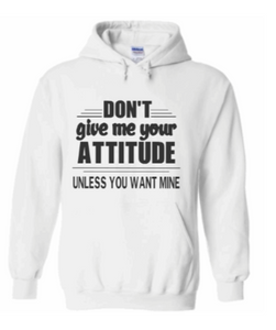 Don't Give Me Attitude Hoodie