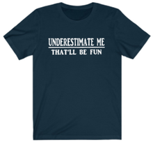 Load image into Gallery viewer, Underestimate Me T-shirt