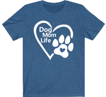 Load image into Gallery viewer, Dog Mom Life T-shirt