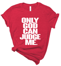 Load image into Gallery viewer, Only God Can Judge Me T-shirt