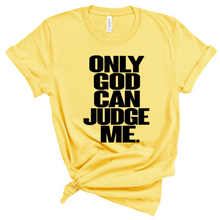 Load image into Gallery viewer, Only God Can Judge Me T-shirt