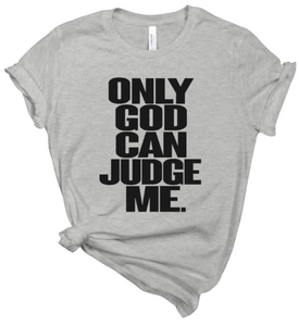 Only God Can Judge Me T-shirt