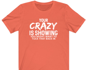 Your Crazy Is Showing T-Shirt - Alycia Mikay Fashion 