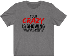 Load image into Gallery viewer, Your Crazy Is Showing T-Shirt - Alycia Mikay Fashion 