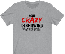 Load image into Gallery viewer, Your Crazy Is Showing T-Shirt - Alycia Mikay Fashion 